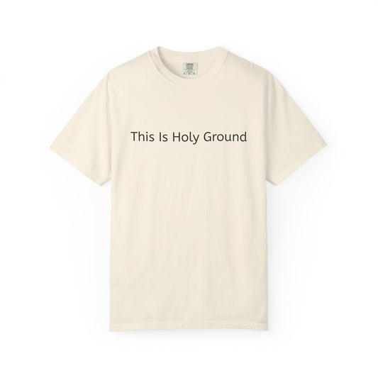 This Is Holy Ground Tee-Shirt